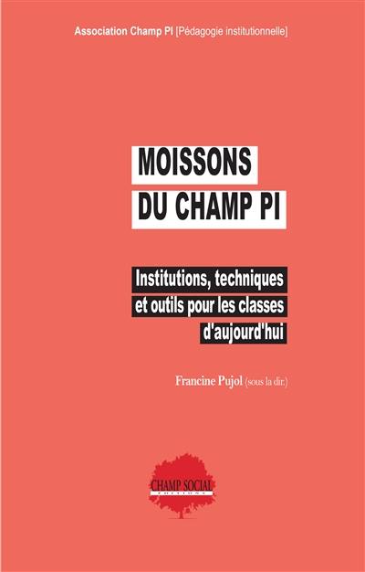 Moissons du Champ Pi : institutions, techniques et outils pour les classes d'aujourd'hui