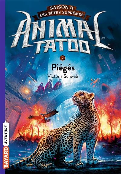 Animal tatoo : saison 2, les bêtes suprêmes. Vol. 2. Piégés