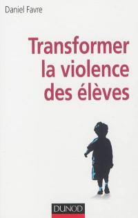 Transformer la violence des élèves : cerveau, motivations et apprentissage