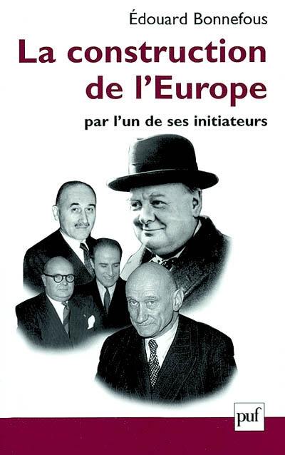 La construction de l'Europe par l'un des ses initiateurs