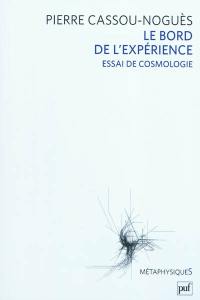 Le bord de l'expérience : essai de cosmologie