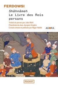 Shâhnâmeh : le livre des rois persans