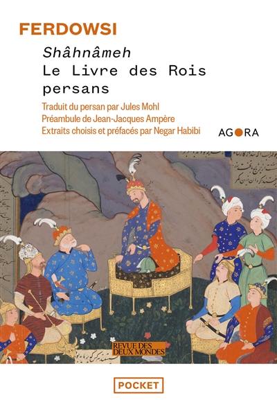 Shâhnâmeh : le livre des rois persans