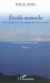 Etoile nomade : en transit par les routes de l'arc-en-ciel