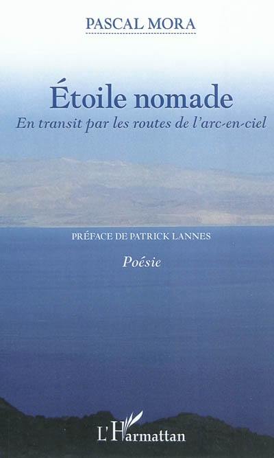 Etoile nomade : en transit par les routes de l'arc-en-ciel