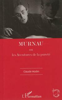 Murnau ou Les aventures de la pureté