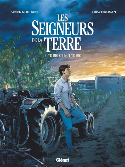 Les seigneurs de la terre. Vol. 2. To bio or not to bio