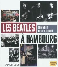 Les Beatles à Hambourg : comment tout a débuté