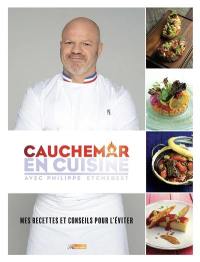 Cauchemar en cuisine avec Philippe Etchebest : mes recettes et conseils pour l'éviter