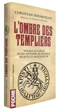 L'ombre des Templiers : voyage au coeur d'une histoire de France secrète et mystérieuse