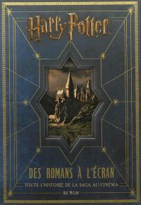 Harry Potter : des romans à l'écran : toute l'histoire de la saga au cinéma