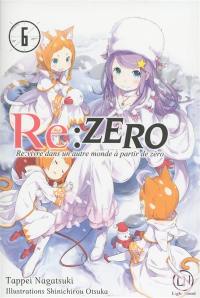 Re:Zero : re:vivre dans un autre monde à partir de zéro. Vol. 6