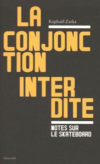 La conjonction interdite : notes sur le skateboard. La question est de savoir qui sera le maître