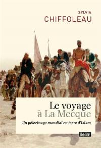 Le voyage à La Mecque : un pèlerinage mondial en terre d'islam