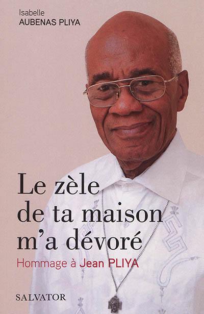 Le zèle de ta maison m'a dévoré : hommage à Jean Pliya