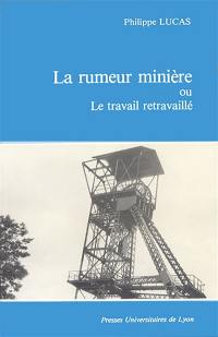 La rumeur minière ou Le travail retravaillé