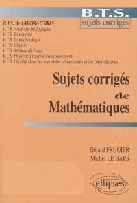 Sujets corrigés de mathématiques : BTS de laboratoires