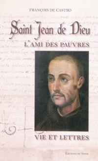 Saint Jean de Dieu, l'ami des pauvres : vie et lettres