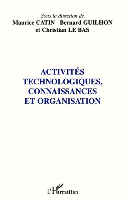 Activités technologiques, connaissances et organisation