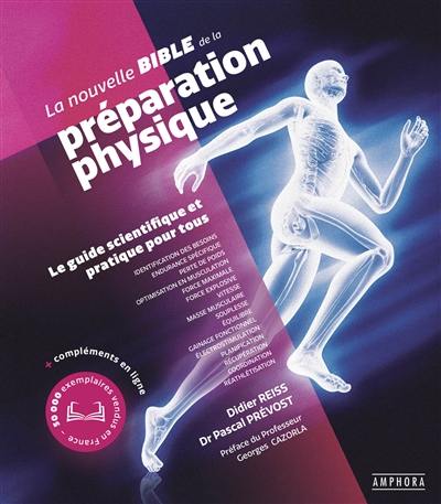 La nouvelle bible de la préparation physique : le guide scientifique et pratique pour tous