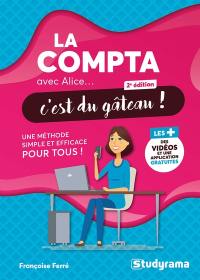 La compta avec Alice... c'est du gâteau ! : une méthode simple et efficace pour tous !