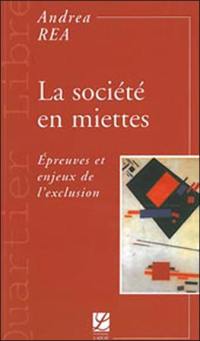 La société en miettes : épreuves et enjeux de l'exclusion