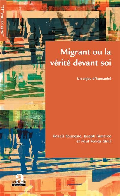 Migrant ou La vérité devant soi : un enjeu d'humanité