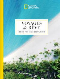 Voyages de rêve : les 200 plus belles destinations