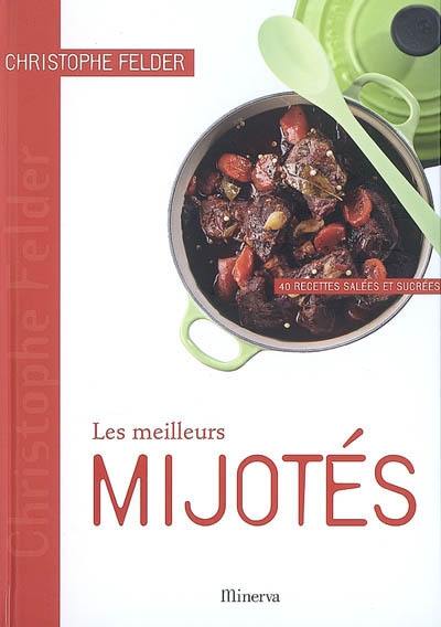 Les meilleurs mijotés : 40 recettes salées et sucrées