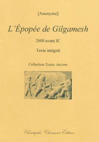 L'épopée de Gilgamesh : 2600 avant JC : texte intégral