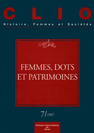 Clio : femmes, genre, histoire, n° 7. Femmes, dots, patrimoine