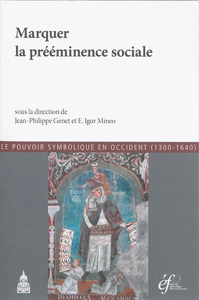 Marquer la prééminence sociale : actes de la conférence