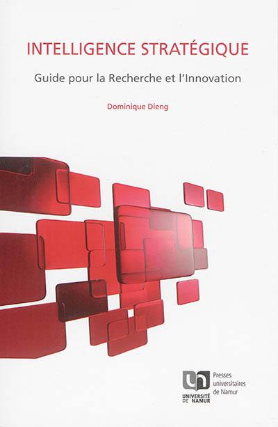 Intelligence stratégique : guide pour la recherche et l'innovation