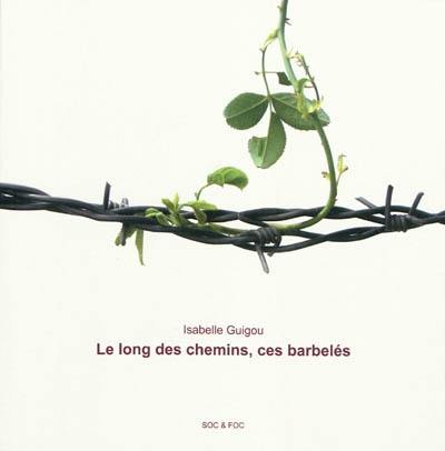 Le long des chemins, ces barbelés