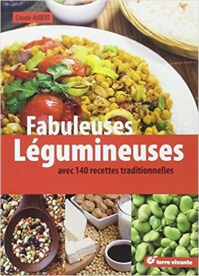 Fabuleuses légumineuses : avec 140 recettes traditionnelles