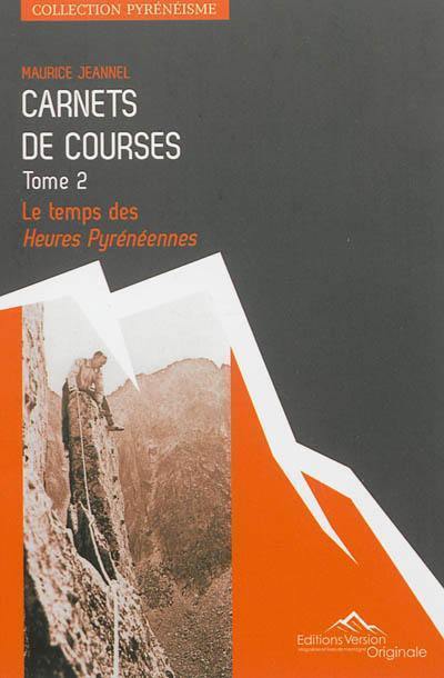 Carnets de courses. Vol. 2. Le temps des heures pyrénéennes