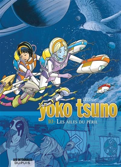 Yoko Tsuno : intégrale. Vol. 10. Les ailes du péril