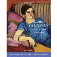 Suzanne Valadon : la liberté sans concession : avec 306 reproductions de tableaux et dessins