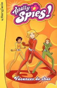 Totally Spies !. Vol. 3. Vacances de choc