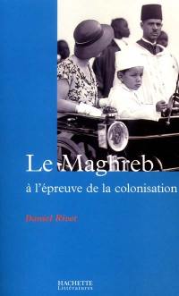 Le Maghreb à l'épreuve de la colonisation