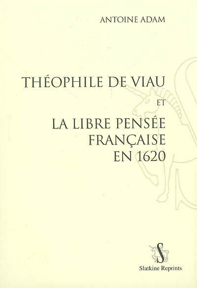 Théophile de Viau et la libre pensée française en 1620