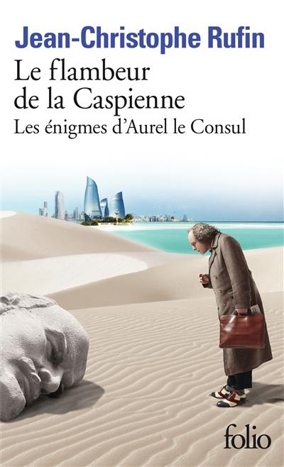 Les énigmes d'Aurel le consul. Le flambeur de la Caspienne