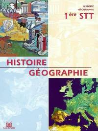 Histoire, géographie, 1re STT : livre de l'élève