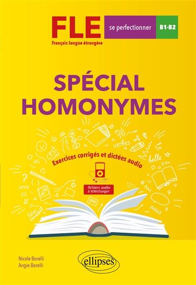 Spécial homonymes : FLE français langue étrangère,  se perfectionner, B1-B2 : exercices corrigés et dictées audio