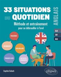 33 situations du quotidien : méthode et entraînement pour se débrouiller à l'oral : anglais A2-B1-B2