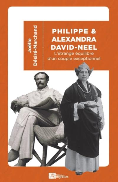 Philippe & Alexandra David-Néel : l'étrange équilibre d'un couple exceptionnel