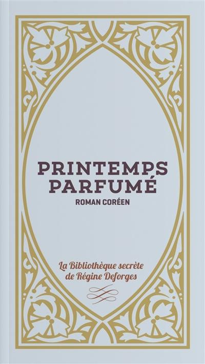 Printemps parfumé : roman coréen