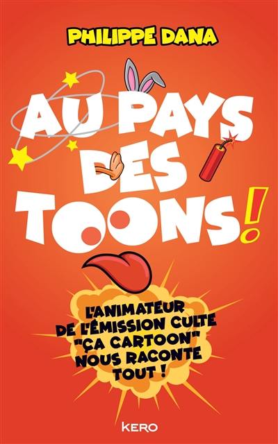 Au pays des toons ! : l'animateur de l'émission culte Ca cartoon nous raconte tout !