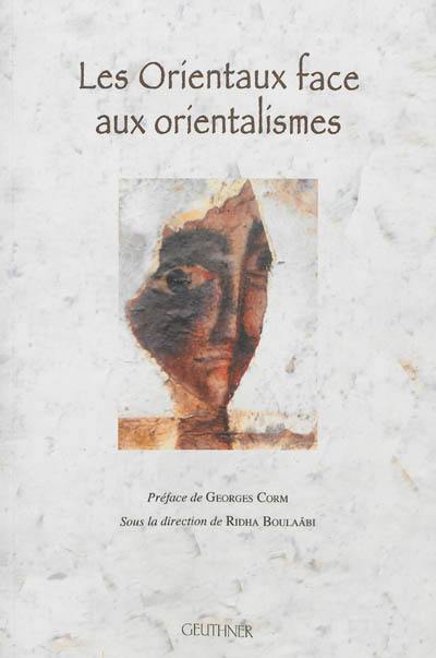 Les Orientaux face aux orientalismes