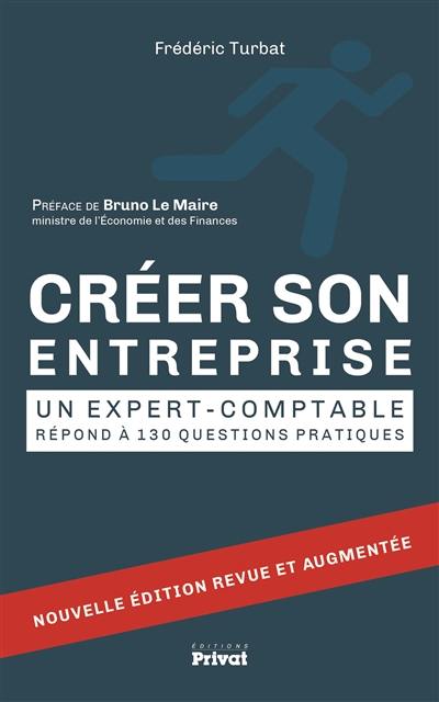 Créer son entreprise : un expert-comptable répond à 130 questions pratiques